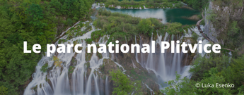 Le parc national Plitvice